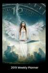 2019 Weekly Planner - Avenging Angel: An Angel with Wings Spread with Sword Prepared for Battle P 126 p.