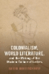 Colonialism, World Literature, and the Making of the Modern Culture of Letters (Cambridge Studies in World Literature) '24
