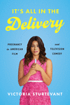 It`s All in the Delivery – Pregnancy in American Film and Television Comedy P 248 p. 24