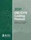 2021 Ob/GYN Coding Manual: Components of Correct Procedural Coding P 598 p.