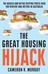 The Great Housing Hijack: The Hoaxes and Myths Keeping Prices High for Renters and Buyers in Australia P 336 p. 24