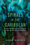 Spirals in the Caribbean – Representing Violence and Connection in Haiti and the Dominican Republic H 320 p. 24