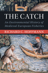 The Catch:An Environmental History of Medieval European Fisheries (Studies in Environment and History) '23