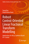 Robust Control-Oriented Linear Fractional Transform Modelling 1st ed. 2023(Studies in Systems, Decision and Control Vol.453) P 2