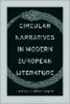 Circular Narratives in Modern European Literature P 248 p.