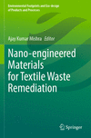 Nano-engineered Materials for Textile Waste Remediation 1st ed. 2023(Environmental Footprints and Eco-design of Products and Pro