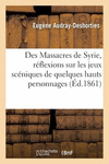 A Propos Des Massacres de Syrie, R　flexions Sur Les Jeux Sc　niques de Quelques Hauts Personnages P 20 p. 18