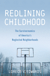 Redlining Childhood – The Survivornomics of America's Neglected Neighborhoods H 288 p. 25