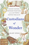 Custodians of Wonder:Ancient Customs, Profound Traditions, and the Last People Keeping Them Alive '24