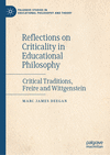 Reflections on Criticality in Educational Philosophy (Palgrave Studies in Educational Philosophy and Theory)