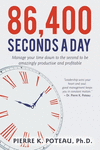86,400 Seconds a Day: Manage Your Time Down to the Second to be Amazingly Productive and Profitable P 126 p. 19