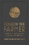 Follow the Farmer: The Simple and Time-Honored Way to Achieve Success and Peace H 256 p.