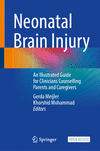 Neonatal Brain Injury:An Illustrated Guide for Clinicians Counselling Parents and Caregivers '24