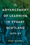 The Advancement of Learning in Stuart Scotland, 1679-89 H 352 p. 24