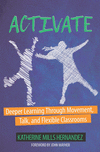 Activate: Deeper Learning Through Movement, Talk, and Flexible Classrooms P 168 p. 18