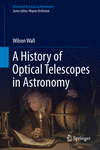 A History of Optical Telescopes in Astronomy 1st ed. 2018(Historical & Cultural Astronomy) H X, 190 p. 18
