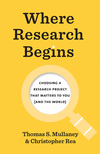 Where Research Begins:Choosing a Research Project That Matters to You (and the World) '22