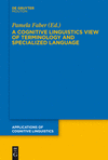 A Cognitive Linguistics View of Terminology and Specialized Language(Applications of Cognitive Linguistics [Acl] 20) H 321 p. 12