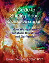 A Guide to Shifting Your Consciousness: How We Heal and Transform Ourselves and Our World P 82 p. 16