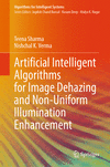 Artificial Intelligent Algorithms for Image Dehazing and Non-Uniform Illumination Enhancement 1st ed. 2024(Algorithms for Intell