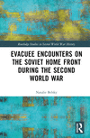Evacuee Encounters on the Soviet Home Front During the Second World War(Routledge Studies in Second World War History) H 212 p.