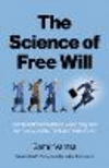 Science of Free Will, The – How Determinism Affects Everything from the Future of AI to Traffic to God to Bees P 248 p. 25