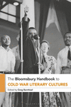 The Bloomsbury Handbook to Cold War Literary Cultures (Bloomsbury Handbooks) '22