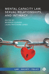 Mental Capacity Law, Sexual Relationships, and Intimacy(Law, Society, Policy) H 208 p. 24