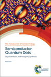 Semiconductor Quantum Dots:Organometallic and Inorganic Synthesis (RSC Nanoscience & Nanotechnology, 33) '14