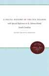 A Social History of the Sea Islands:with Special Reference to St. Helena Island, South Carolina '17