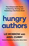 Hungry Authors: The Indispensable Guide to Planning, Creating, and Publishing a Nonfiction Book P 23 p.