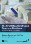 The Final FRCA Constructed Response Questions:A Practical Study Guide, 2nd ed. (MasterPass) '23