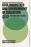 Ecolinguistics and Environment in Education:Language, Culture and Textual Analysis (Bloomsbury Advances in Ecolinguistics) '24