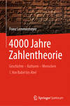 4000 Jahre Zahlentheorie:Geschichte - Kulturen - Menschen I. Von Babel bis Abel (Vom Zählstein zum Computer) '23