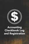 Accounting Checkbook Log and Registration: Keep Track of Your Daily Monthly or Yearly Bank Checking Account Withdrawals and Depo