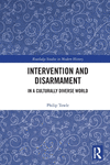 Intervention and Disarmament: In a Culturally Diverse World(Routledge Studies in Modern History) P 174 p. 24