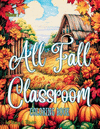 All Fall Classroom Coloring Book for Kids P 202 p.