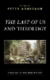 The Last of Us and Theology: Violence, Ethics, Redemption?(Theology, Religion, and Pop Culture) H 238 p. 24