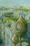Botanical Architecture: Plants, Buildings and Us H 280 p. 24