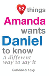 52 Things Amanda Wants Daniel To Know: A Different Way To Say It(52 for You) P 134 p. 14
