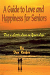 A Guide to Love & Happiness for Seniors: Put a Little Love in Your Life P 32 p.
