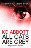 All Cats Are Grey: a dystopian thriller(Generation of Vipers 1) P 462 p. 19