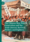 The Chinese May Fourth Generation & the Irish Literary Revival: Writers & Fighters(Asia-Pacific & Literature in English) H 23