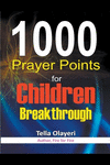 1000 Prayer Points for Children Breakthrough P 148 p.