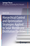 Hierarchical Control and Optimization Strategies Applied to Solar Membrane Distillation Facilities 2023rd ed.(Springer Theses) P
