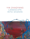 Yin Zhaoyang: Landscape Into Shanhe H