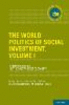 The World Politics of Social Investment, Vol. 1: Welfare States in the 21st Century (International Policy Exchange Series) '22