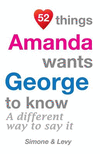 52 Things Amanda Wants George To Know: A Different Way To Say It(52 for You 1) P 134 p. 14