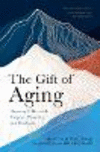 The Gift of Aging:Growing Older with Purpose, Planning and Positivity '23