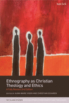 Ethnography as Christian Theology and Ethics, 2nd ed. (T&t Clark Studies in Social Ethics, Ethnography and Theologies) '24